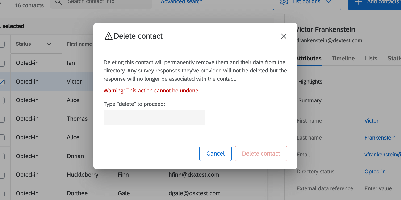 この連絡先を削除すると、その連絡先とデータがディレクトリから永久に削除されます。回答したアンケートは削除されませんが、回答は連絡先と関連付けられなくなります。これは取り返しがつかない。