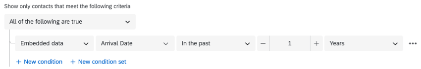 Screenshot shows a condition that says show only contacts that meet the following criteria: embedded data arrival date is in the past 1 year