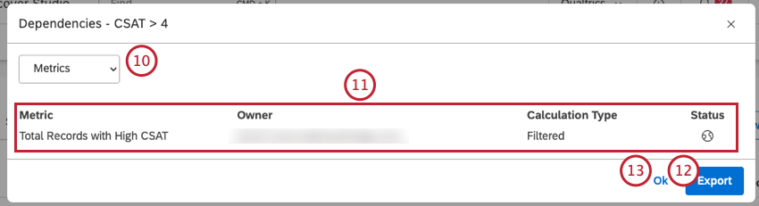 Per vedere quali metriche utilizzano questo filtro, selezionare Metriche dal menu. Per ogni metrica che utilizza questa gerarchia, vengono visualizzate le seguenti informazioni: Metrica, Proprietario, Tipo di calcolo e Stato. Fare clic su Esporta per esportare tutte le dipendenze della gerarchia in Excel. Fare clic su Ok per chiudere la finestra Dipendenze.