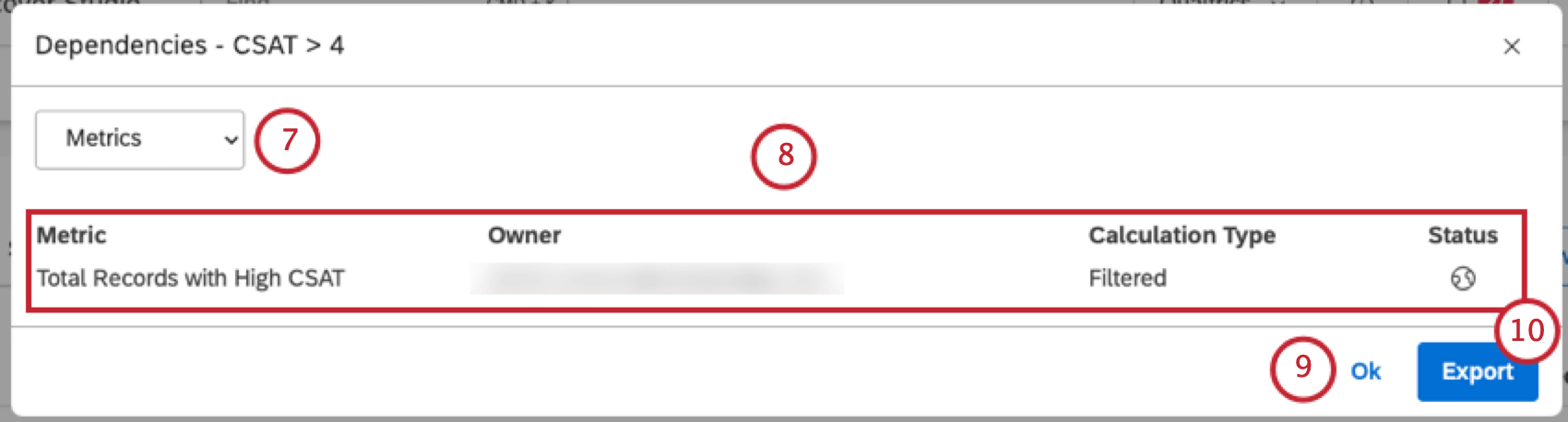 Per vedere quali metriche utilizzano il filtro, selezionare Metriche dal menu. Fare clic su Esporta per esportare tutte le dipendenze del filtro in MS Excel. Questo passaggio è facoltativo. Una volta terminata lesportazione, il file verrà inviato via e-mail. Il file di esportazione contiene tutte le metriche e i dashboard che utilizzano il filtro suddivisi in fogli separati. Fare clic su Ok.