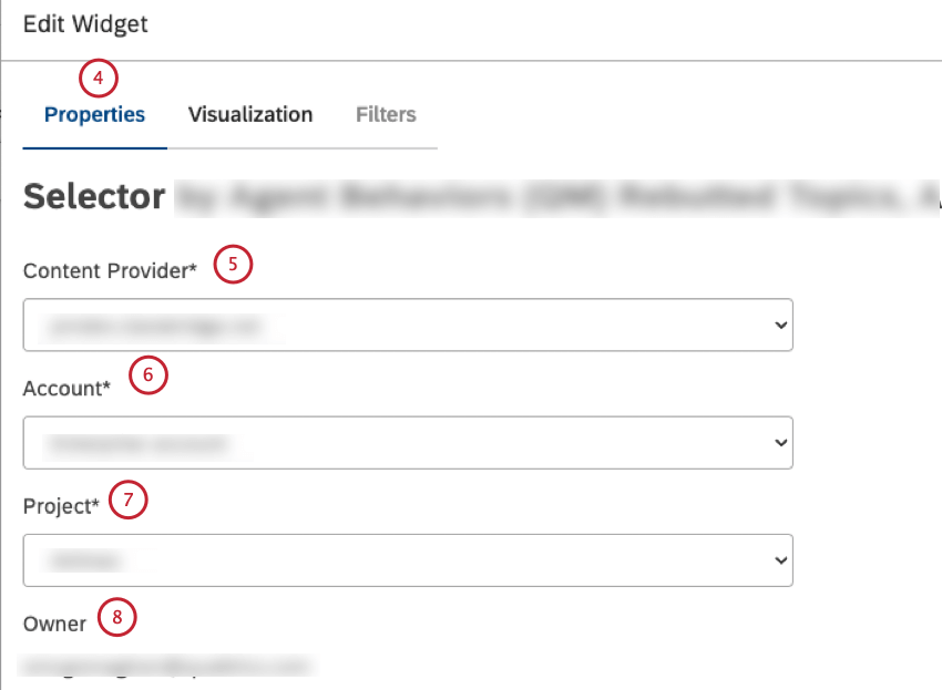 In the Edit Widget window, select the Properties tab. To define the source of data for the widget, select the content provider instance to use from the Content Provider menu. Select the account to use from the Account menu. Select the project that contains the required data from the Project menu. The user who created the widget and on whose behalf the report is displayed is shown under the Owner heading.